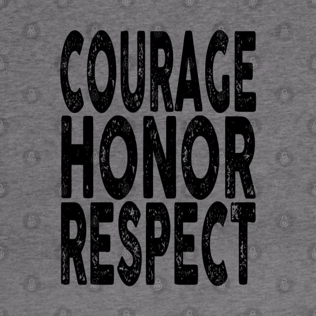 Courage, Honor, Respect by Vitalitee